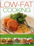 Low Fat Cooking: 60 Dishes for Deliciously Nutritious and Healthy Eating, Shown in 300 Step-by-Step Photographs