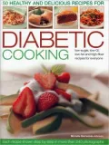 50 Healthy and Delicious Recipes for Diabetic Cooking: Low-Sugar, Low-GI, Low-Fat and High-Fibre Recipes for Everyone Each Recipe Shown Step by Step in More Than 240 Photographs