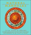 Natural Mandalas: 30 New Meditations to Help You Find Peace and Awareness in the Beauty of Nature