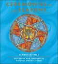 Ceremonies of the Seasons: Exploring and Celebrating Nature's Eternal Cycles