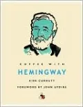 Coffee with Hemingway (Coffee with...Series)