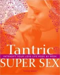Tantric Super Sex: Intensify Your Love Life Week by Week