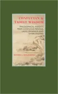 Confucian and Taoist Wisdom: Philosophical Insights from Confucius, Mencius, Laozi, Zhuangzi, and Other Masters
