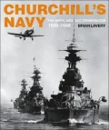 Churchill's Navy: The Ships, Men and Organization, 1939-1945