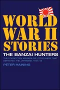 The Banzai Hunters: The Forgotten Armada of Little Ships that Defeated the Japanese, 1944-45