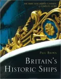 Britain's Historic Ships: The Ships That Shaped a Nation: A Complete Guide