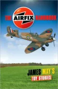 James May's Toy Stories: The Airfix Handbook