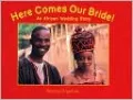 Here Comes Our Bride!: An African Wedding Story