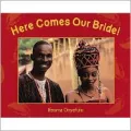 Here Comes Our Bride!: An African Wedding Story