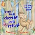 Petit Singe cherche son refuge/Little Monkey's One Safe Place