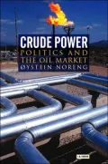 Crude Power: Politics and the Oil Market
