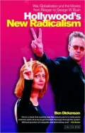 Hollywood's New Radicalism : War, Globalisation and the Movies from Reagan to George W. Bush