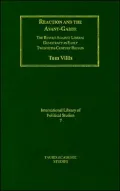 Reaction and the Avant-Garde: The Revolt against Liberal Democracy in Early Twentieth-Century Brtiain (International Library of Political Studies Series, #7)