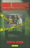 Crime Watching: Investigating Real Crime TV