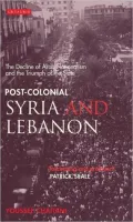 Post-Colonial Syria and Lebanon: The Decline of Arab Nationalism and the Triumph of the State