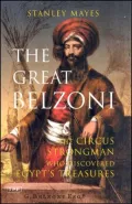 Great Belzoni: The Circus Strongman who Discovered Egypt's Ancient Treasures