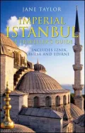Imperial Istanbul: A Traveller's Guide: Includes Iznik, Bursa and Edirne