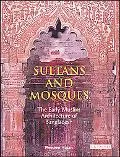 Sultans and Mosques The Early Muslim Architecture of Bangladesh