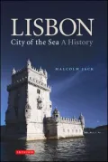 Lisbon: City of the Sea: A History