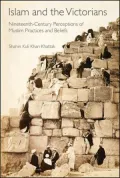 Islam and the Victorians: Nineteenth Century Perceptions of Muslim Practices and Beliefs