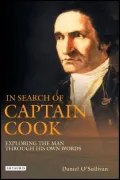 In Search of Captain Cook: Exploring his Remarkable Life and Voyages