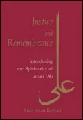 Justice and Remembrance : Introducing the Spirituality of Imam Ali