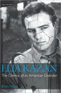 Elia Kazan: The Cinema of an American Outsider