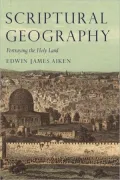 Scriptural Geography: Portraying the Holy Land