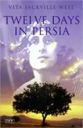Twelve Days in Persia: Across the Mountains with the Bakhtiari Tribe