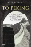 To Peking: A Forgotten Journey from Moscow to Manchuria