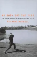 My Baby Got the Yips: The Random Thoughts of an Unprofessional Golfer