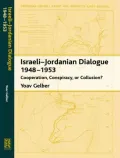 Israeli-Jordanian Dialogue, 1948-1953: Cooperation, Conspiracy, or Collusion?