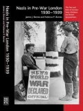 Nazis in Pre-War London, 1930-1939: The Fate and Role of German Party Members and British Sympathizers