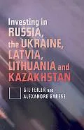 Investing in Russia, the Ukraine, Latvia, Lithuania and Kazakhstan
