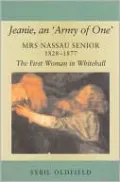 Jeanie, an 'Army of One': Mrs Nassau Senior, 1828-1877, the First Woman in Whitehall