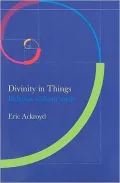 Divinity in Things: Religion Without Myth