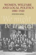 Women, Welfare and Local Politics 1880-1920: We Might Be Trusted'