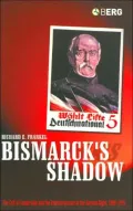 Bismarck's Shadow: The Cult of Leadership and the Transformation of the German Right, 1898-1945