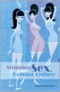 Stripping, Sex, and Popular Culture