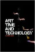Art, Time and Technology (Culture Machine Series)