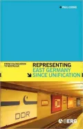 Representing East Germany since Unification: From Colonization to Nostalgia