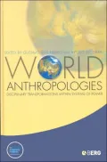 World Anthropologies: Disciplinary Transformations Within Systems of Power (Wenner-Gren International Symposium Series)