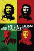 Anticapitalism and Culture: Radical Theory and Popular Politics