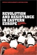 Revolution and Resistance in Eastern Europe: Challenges to Communist Rule