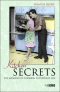 Kitchen Secrets: The Meaning of Cooking in Everyday Life