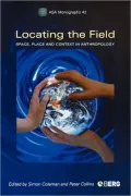 Locating the Field: Space, Place and Context in Anthropology