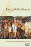 Food and Globalization: Consumption, Markets and Politics in the Modern World