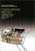 Consuming Media: Communication, Shopping and Everyday Life