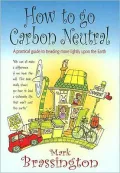 How to Go Carbon Neutral: A Practical Guide to Treading More Lightly upon the Earth