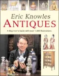 Eric Knowles Antiques : A Beginner's Guide with over 1,400 Illustrations